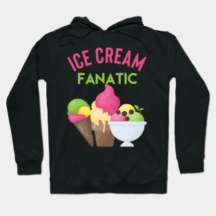 Ice cream fanatic. For Ice cream lovers Hoodie